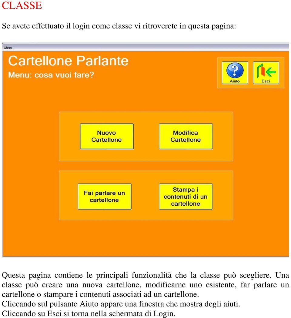 Una classe può creare una nuova cartellone, modificarne uno esistente, far parlare un