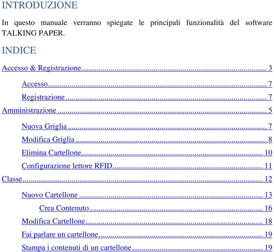 .. 7 Modifica Griglia... 8 Elimina Cartellone... 10 Configurazione lettore RFID... 11 Classe.