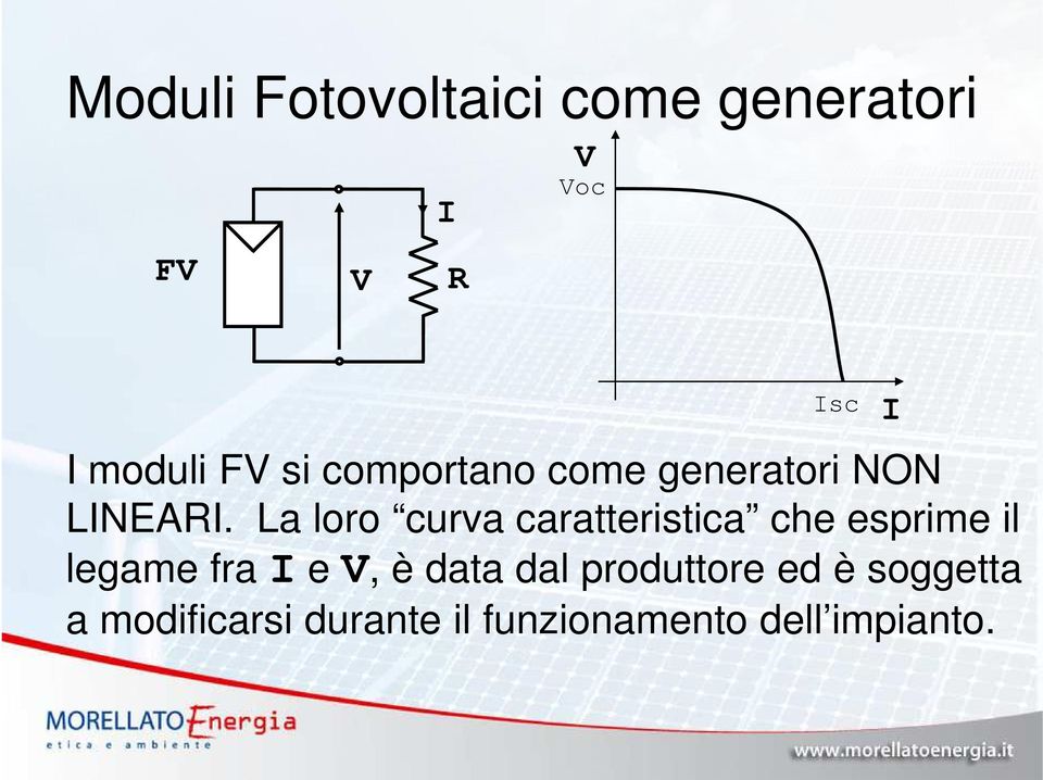 La loro curva caratteristica che esprime il legame fra e V, è