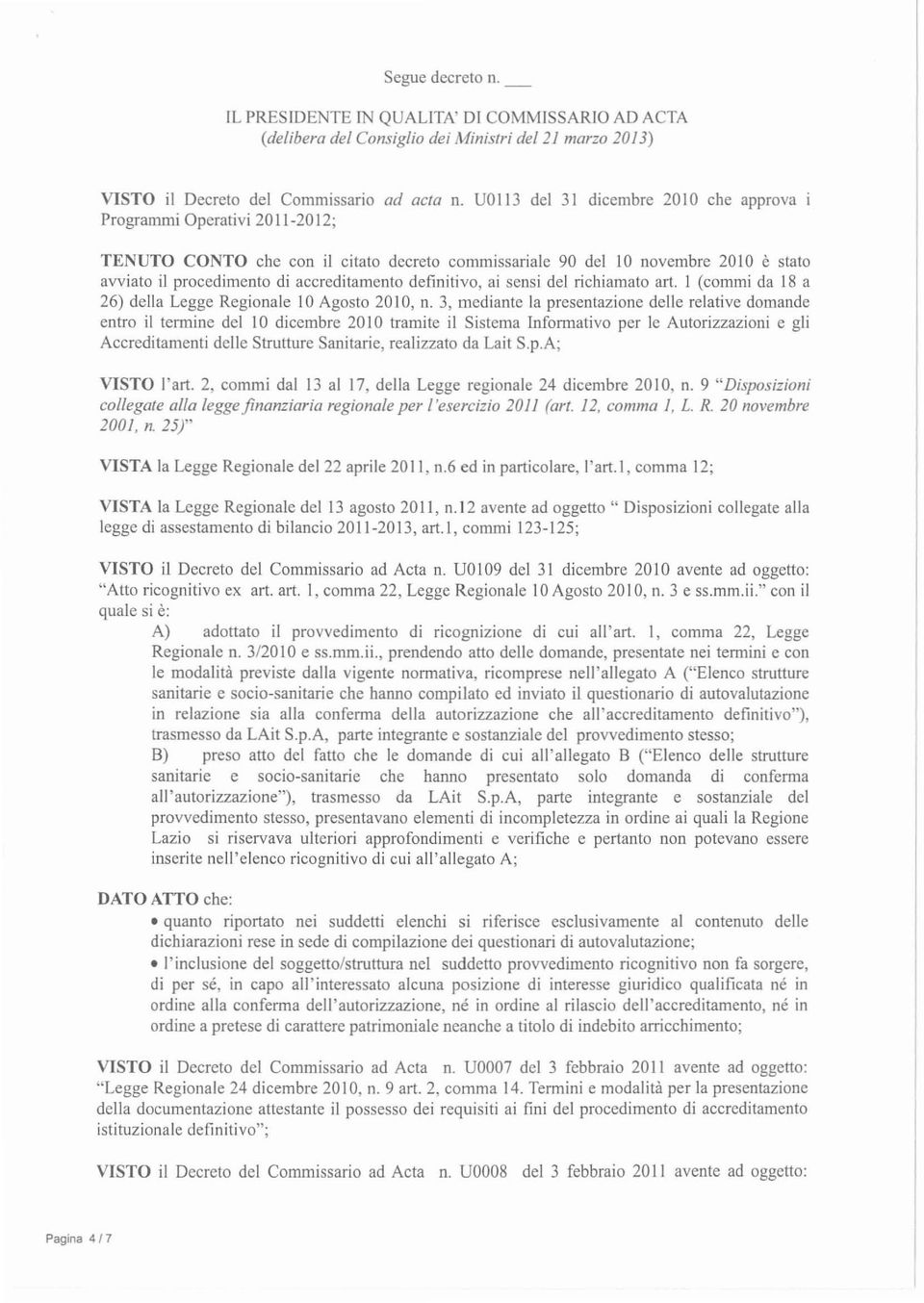 definitivo, ai sensi del richiamato art. I (commi da 18 a 26) della Legge Regionale lo Agosto 20 IO, n.