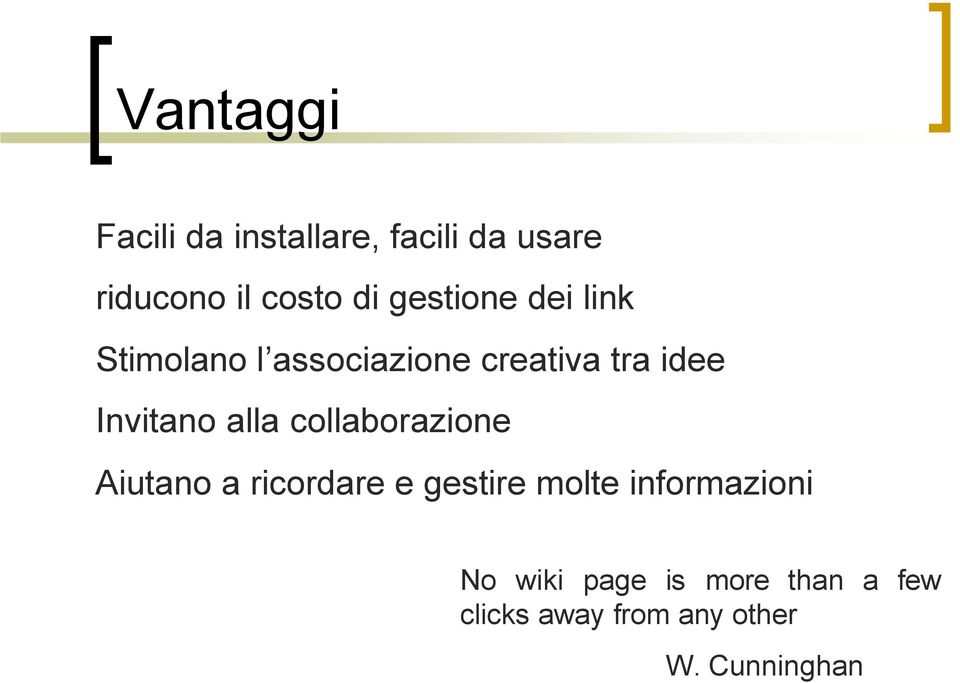 alla collaborazione Aiutano a ricordare e gestire molte informazioni