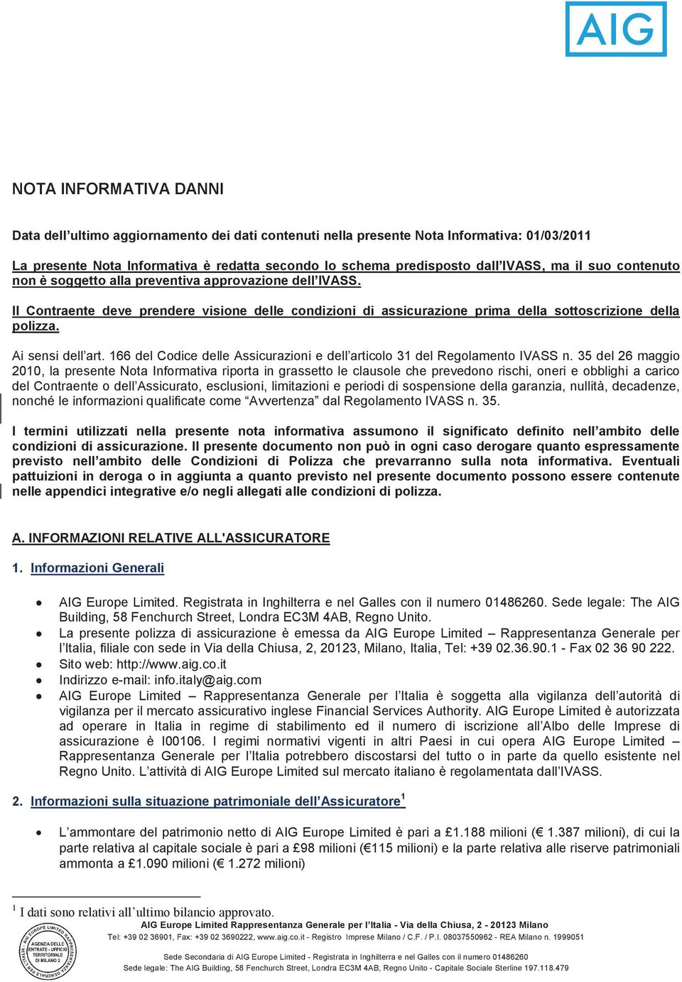 Ai sensi dell art. 166 del Codice delle Assicurazioni e dell articolo 31 del Regolamento IVASS n.