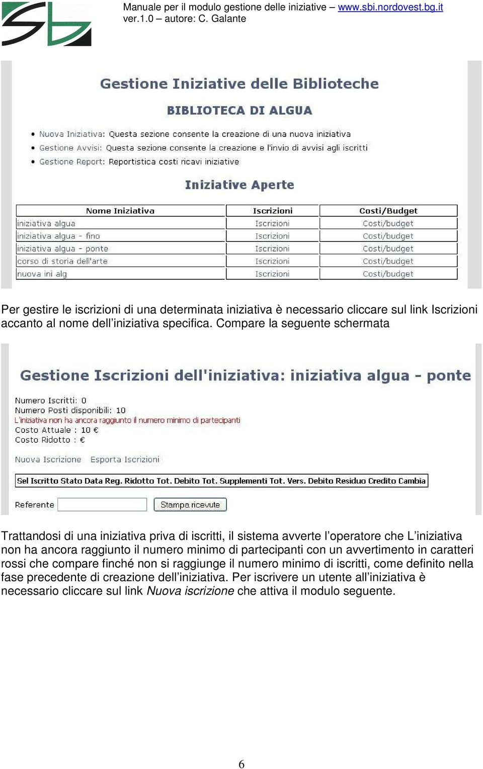 numero minimo di partecipanti con un avvertimento in caratteri rossi che compare finché non si raggiunge il numero minimo di iscritti, come definito