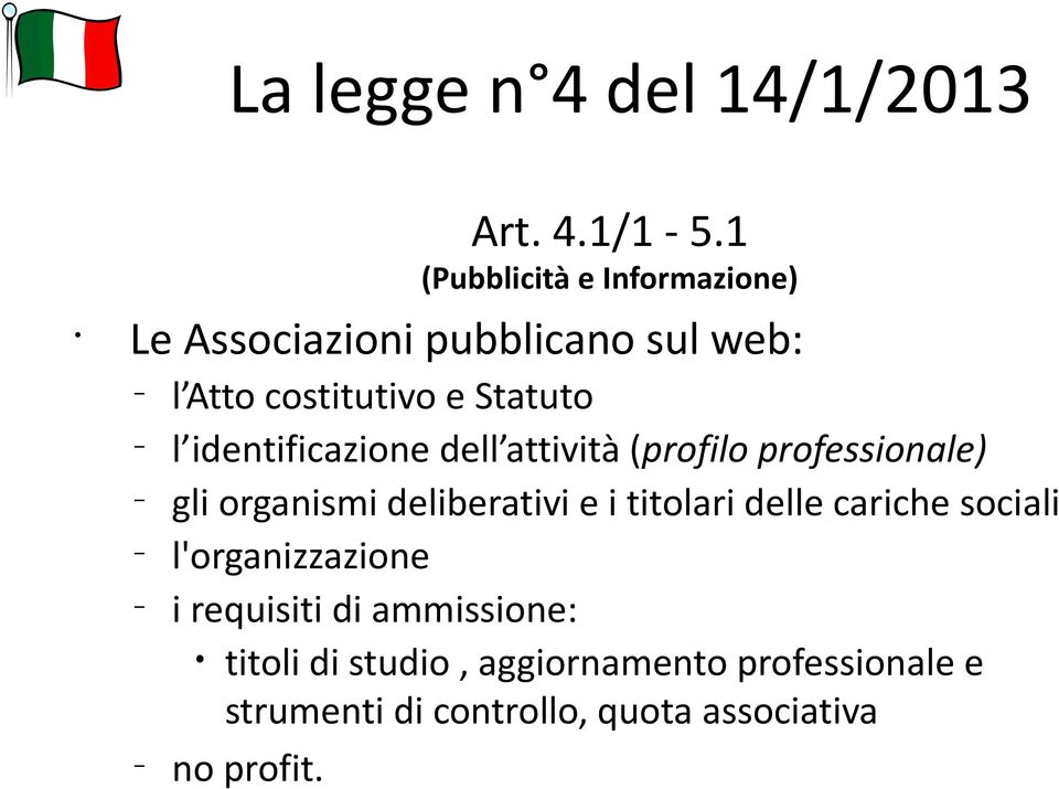 Statuto l identificazione dell attività (profilo professionale) gli organismi deliberativi e