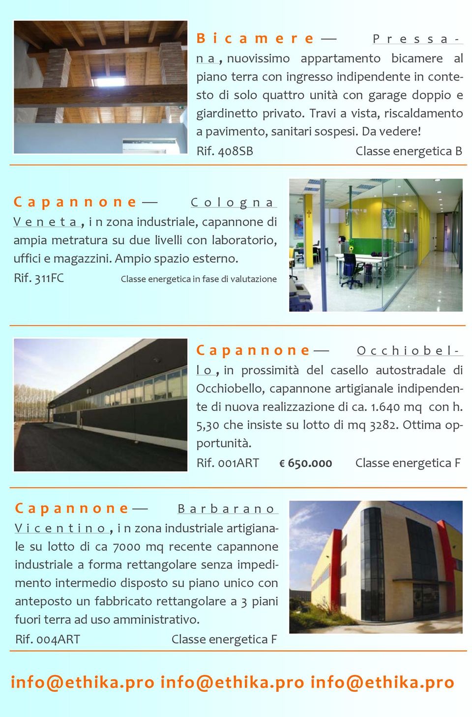 408SB Classe energetica B C a p a n n o n e C o l o g n a V e n e t a, i n zona industriale, capannone di ampia metratura su due livelli con laboratorio, uffici e magazzini. Ampio spazio esterno. Rif.