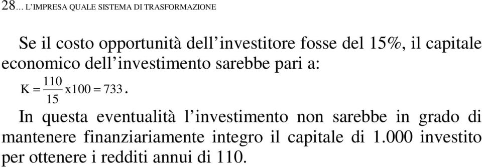 733. 15 In questa eventualità l investimento non sarebbe in grado di mantenere