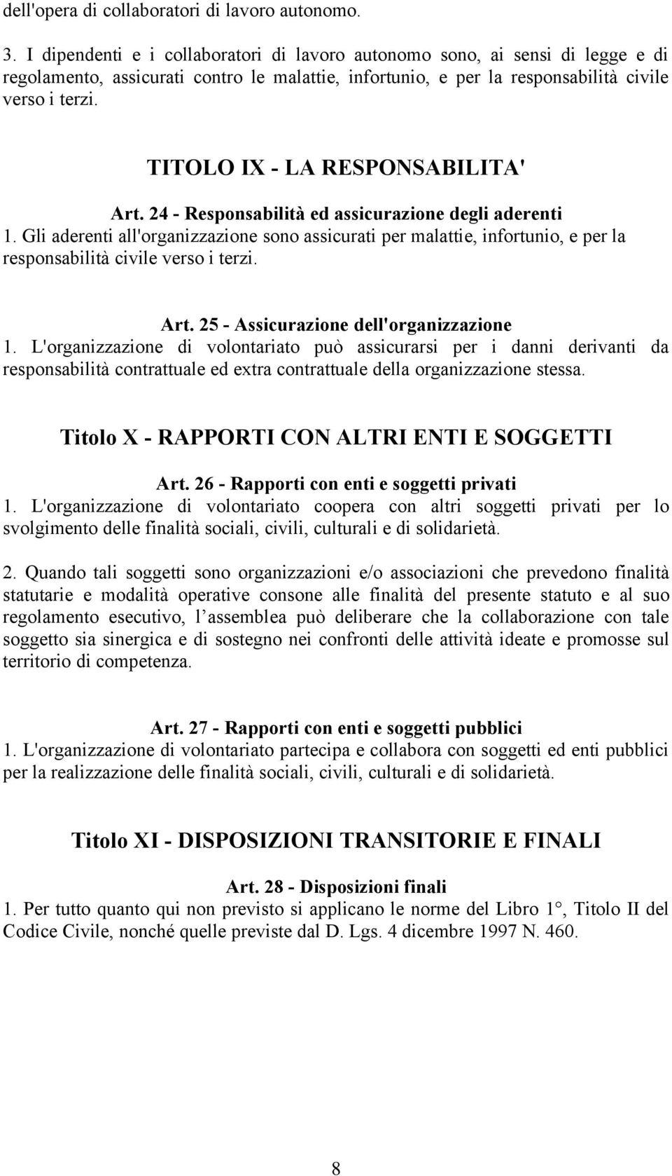 TITOLO IX - LA RESPONSABILITA' Art. 24 - Responsabilità ed assicurazione degli aderenti 1.