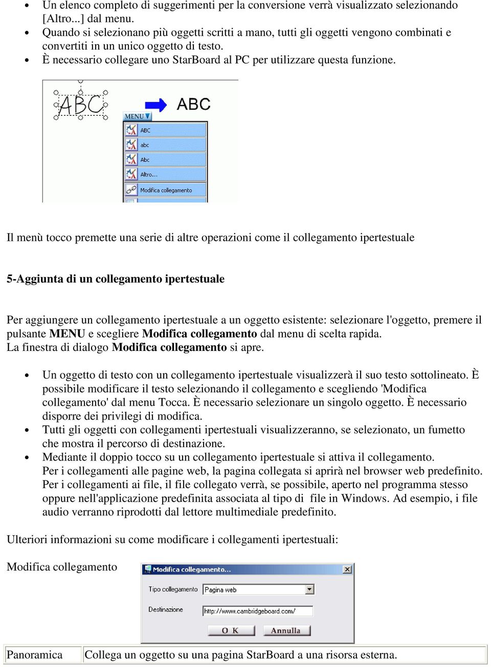 È necessario collegare uno StarBoard al PC per utilizzare questa funzione.