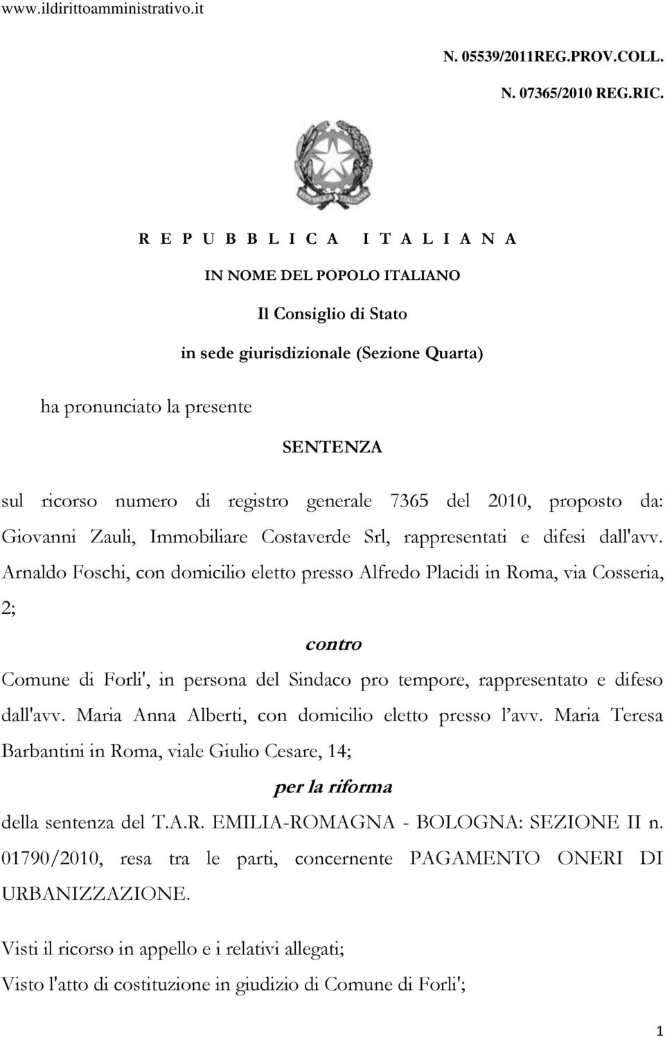 generale 7365 del 2010, proposto da: Giovanni Zauli, Immobiliare Costaverde Srl, rappresentati e difesi dall'avv.