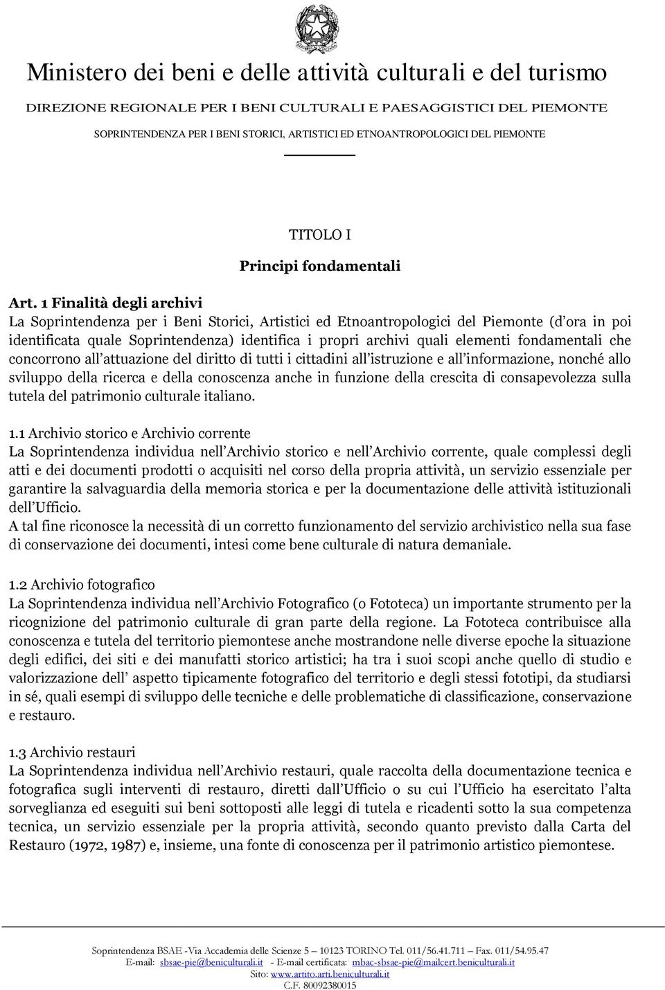 fondamentali che concorrono all attuazione del diritto di tutti i cittadini all istruzione e all informazione, nonché allo sviluppo della ricerca e della conoscenza anche in funzione della crescita