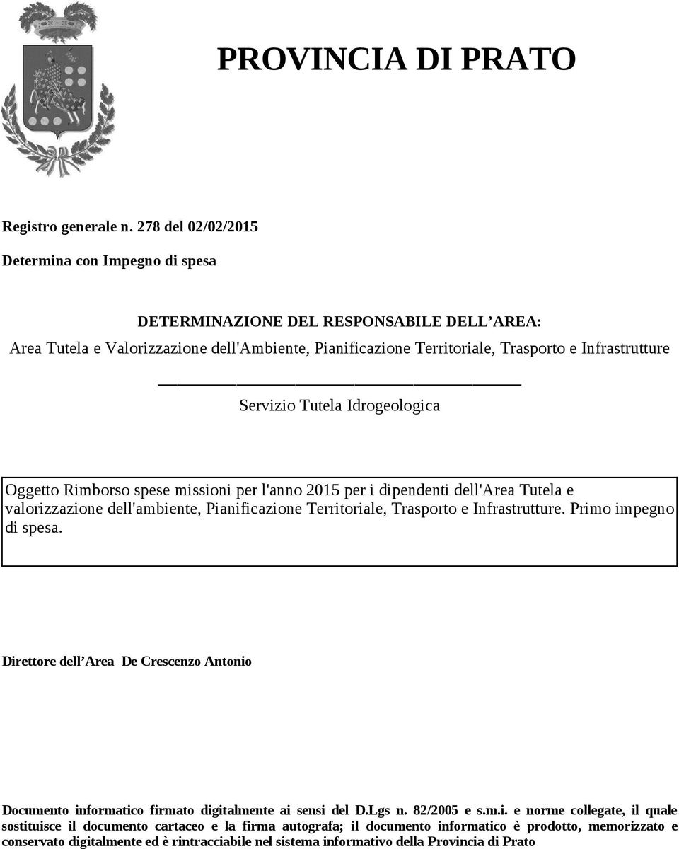 Servizio Tutela Idrogeologica Rimborso spese missioni per l'anno 2015 per i dipendenti dell'area Tutela e valorizzazione dell'ambiente, Pianificazione Territoriale, Trasporto e Infrastrutture.