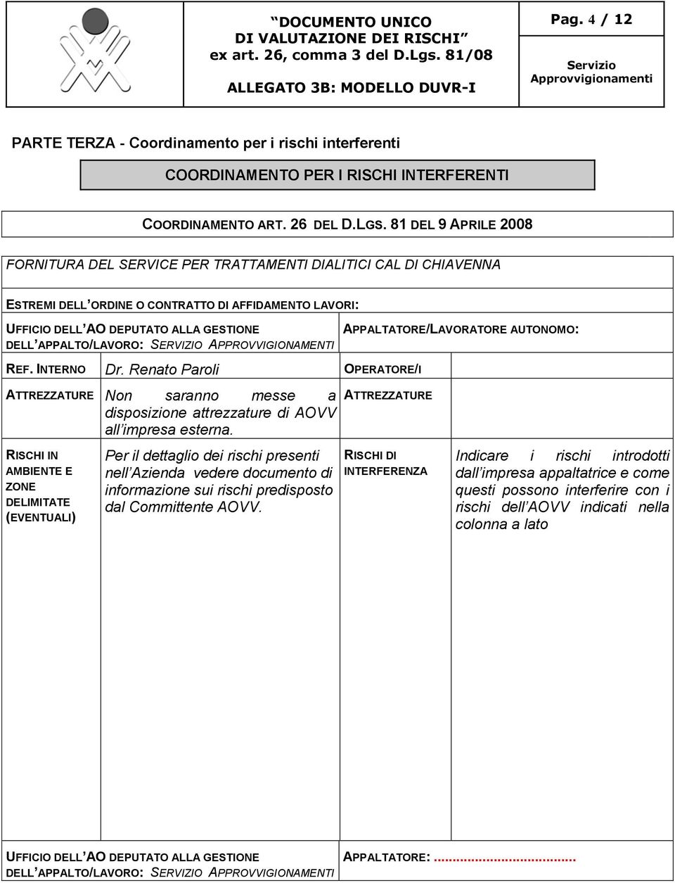 APPALTO/LAVORO: SERVIZIO APPROVVIGIONAMENTI APPALTATORE/LAVORATORE AUTONOMO: REF. INTERNO Dr.