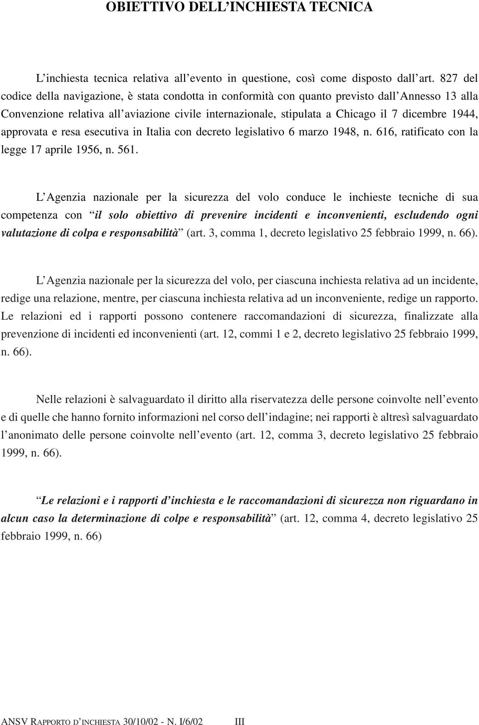 1944, approvata e resa esecutiva in Italia con decreto legislativo 6 marzo 1948, n. 616, ratificato con la legge 17 aprile 1956, n. 561.