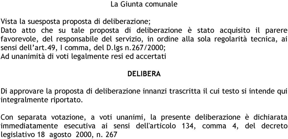 267/2000; Ad unanimità di voti legalmente resi ed accertati DELIBERA Di approvare la proposta di deliberazione innanzi trascritta il cui testo si intende qui