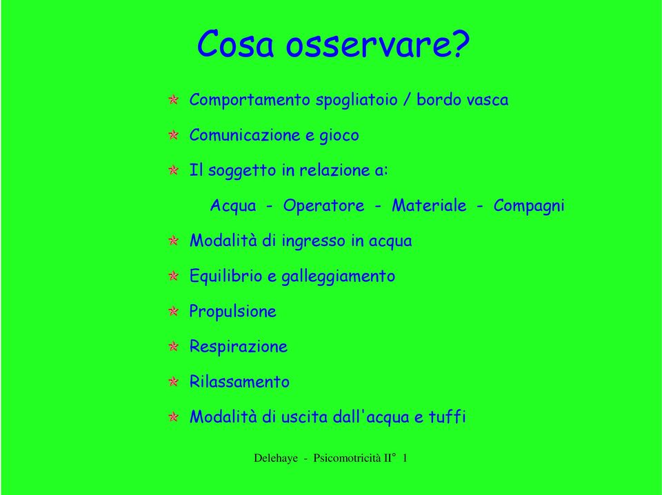 relazione a: Acqua - Operatore - Materiale - Compagni Modalità di ingresso in