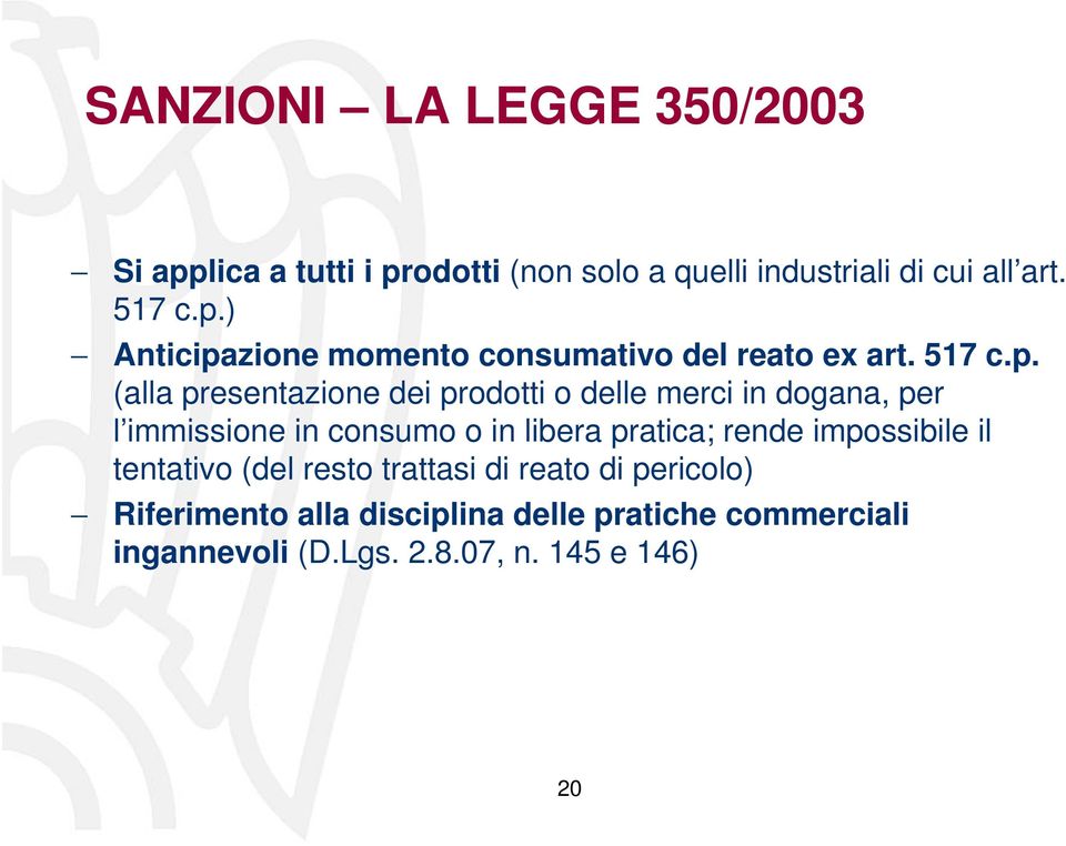 (alla presentazione dei prodotti o delle merci in dogana, per l immissione in consumo o in libera pratica; rende