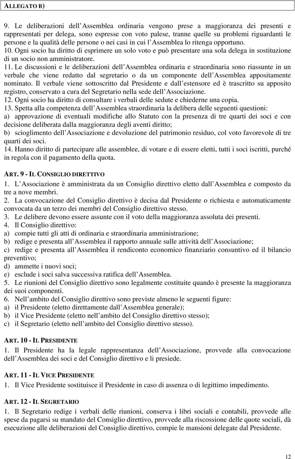 qualità delle persone o nei casi in cui l Assemblea lo ritenga opportuno. 10.