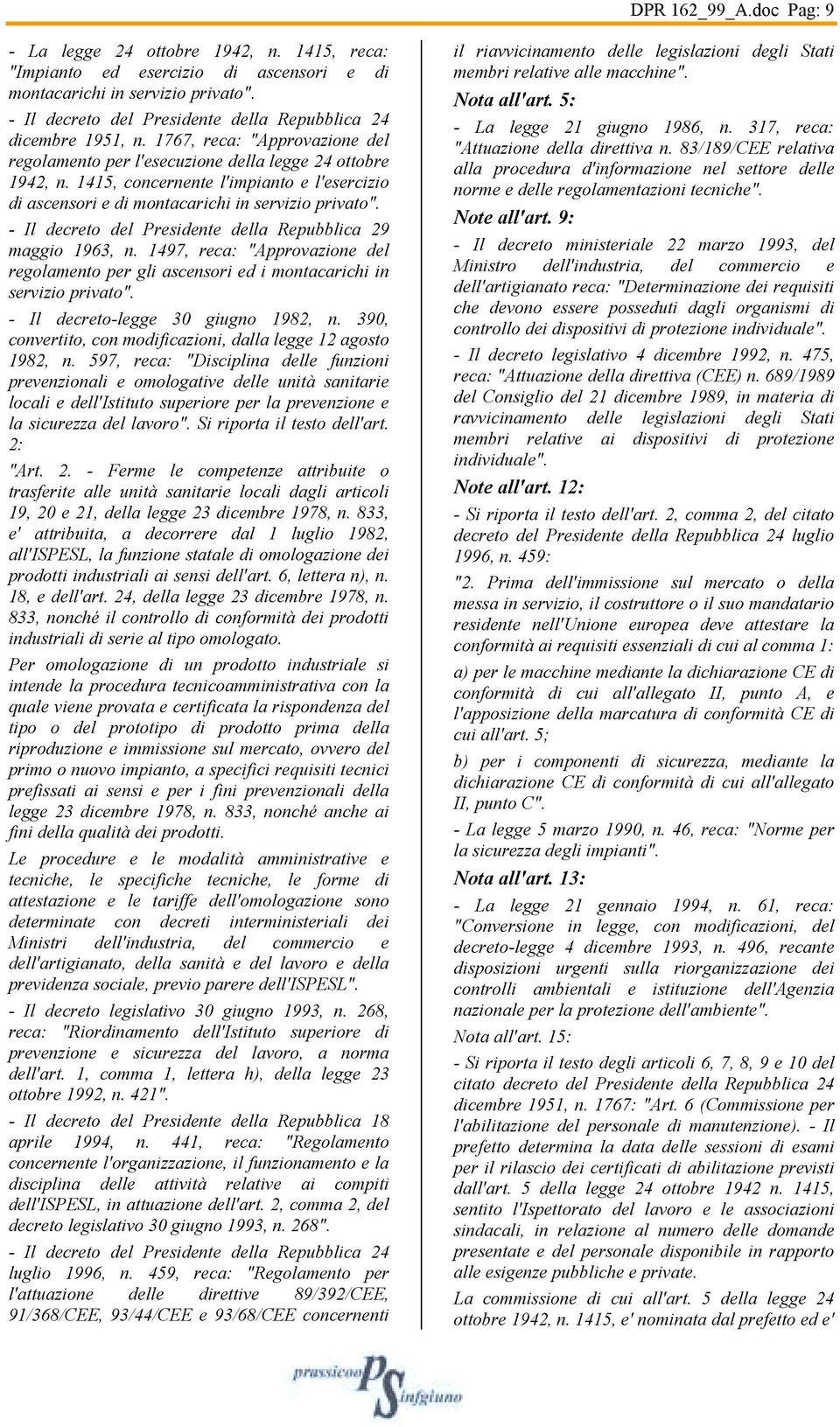 1415, concernente l'impianto e l'esercizio di ascensori e di montacarichi in servizio privato". - Il decreto del Presidente della Repubblica 29 maggio 1963, n.