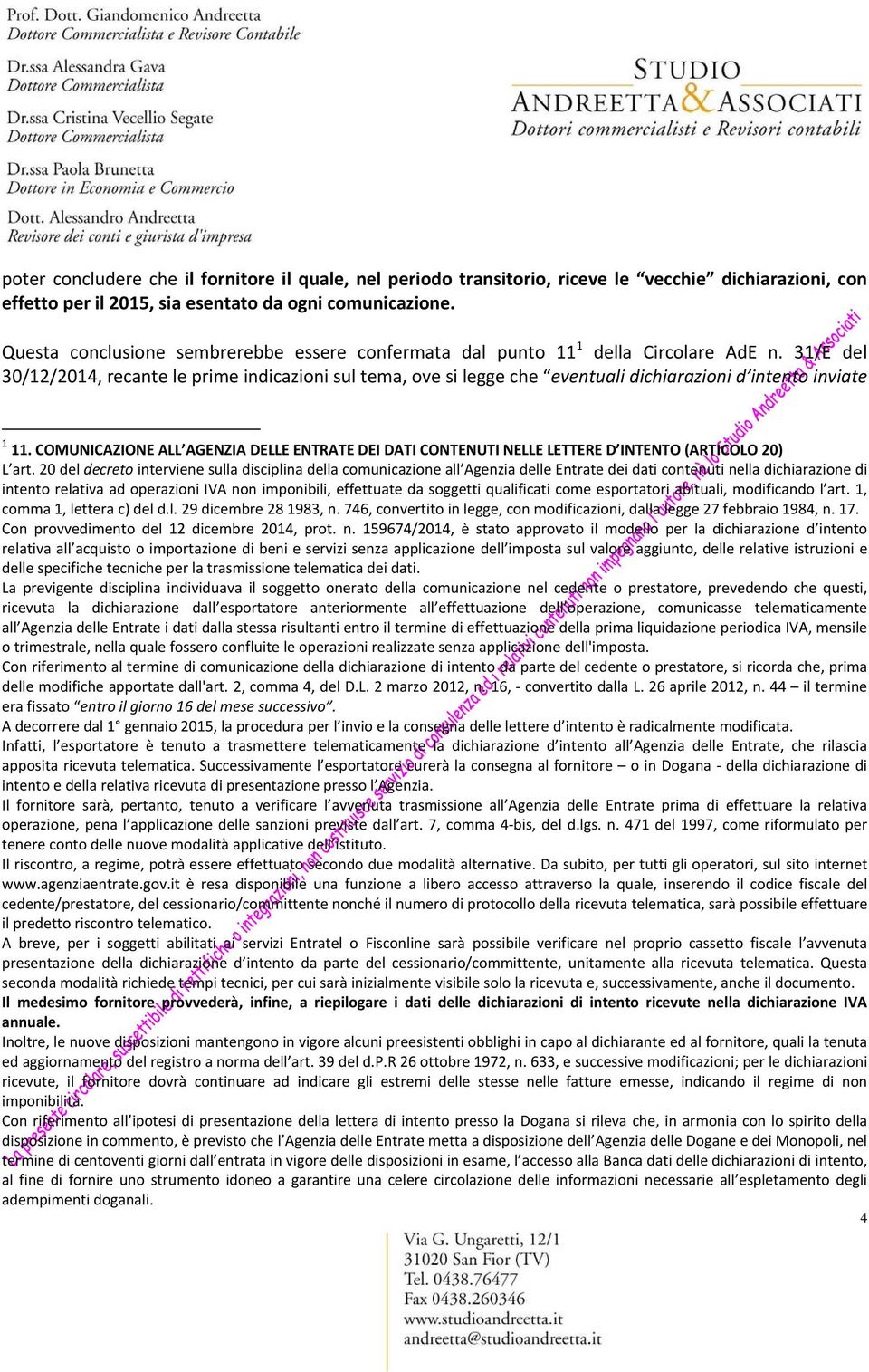 31/E del 30/12/2014, recante le prime indicazioni sul tema, ove si legge che eventuali dichiarazioni d intento inviate 1 11.