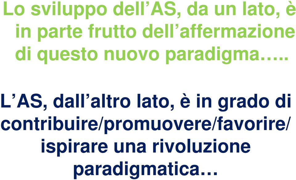 . L AS, dall altro lato, è in grado di