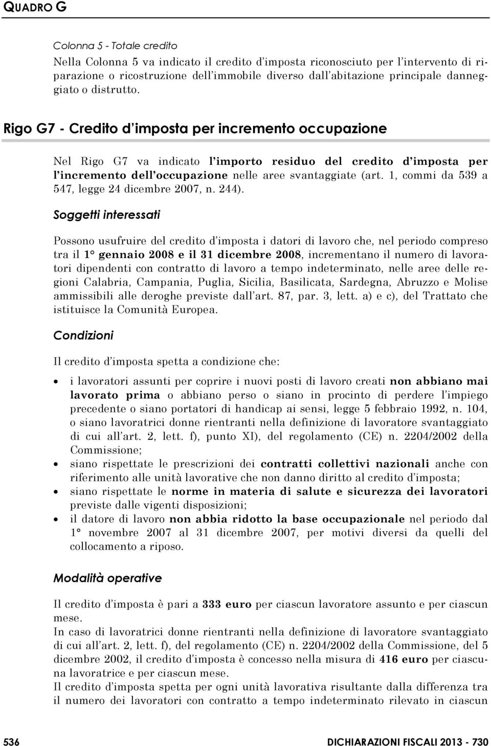 1, commi da 539 a 547, legge 24 dicembre 2007, n. 244).