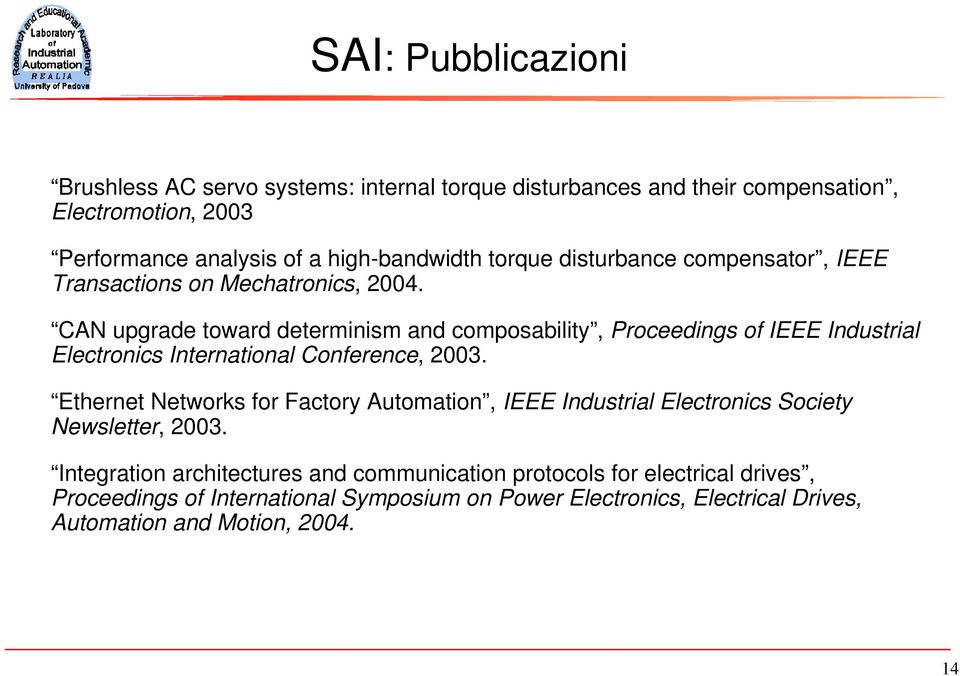 CAN upgrade toward determinism and composability, Proceedings of IEEE Industrial Electronics International Conference, 2003.