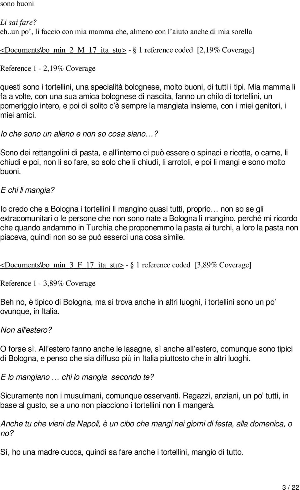 tortellini, una specialità bolognese, molto buoni, di tutti i tipi.