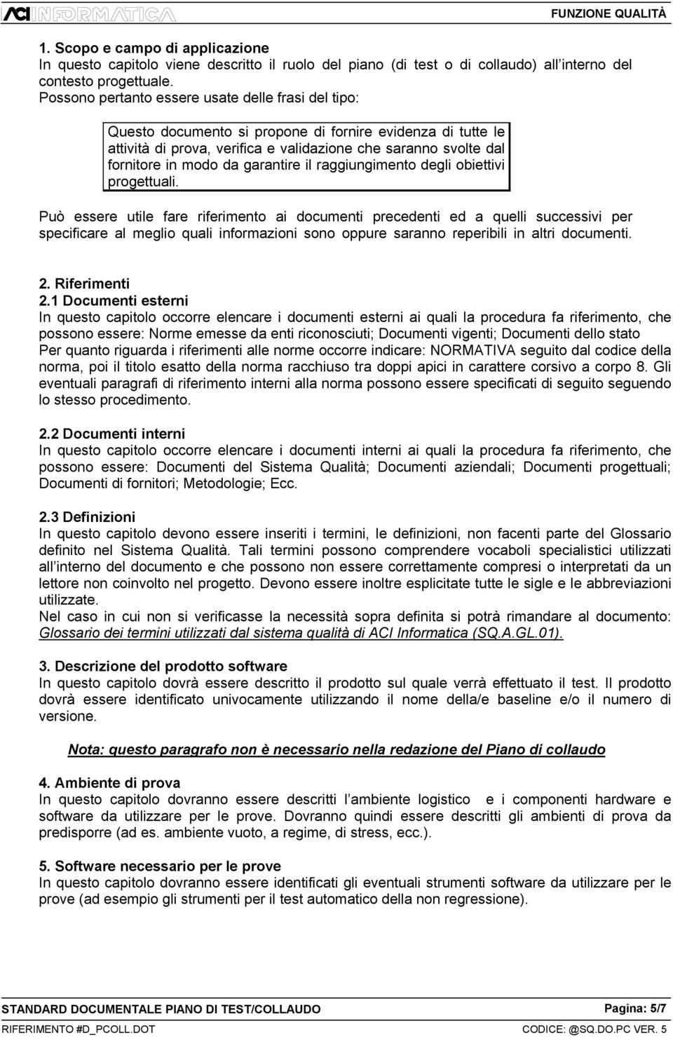 garantire il raggiungimento degli obiettivi progettuali.