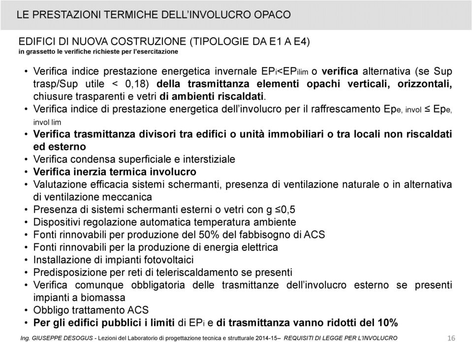 Verifica indice di prestazione energetica dell involucro per il raffrescamento Epe, invol Epe, invol lim Verifica trasmittanza divisori tra edifici o unità immobiliari o tra locali non riscaldati ed