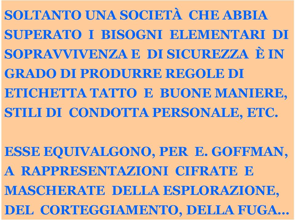 STILI DI CONDOTTA PERSONALE, ETC. ESSE EQUIVALGONO, PER E.