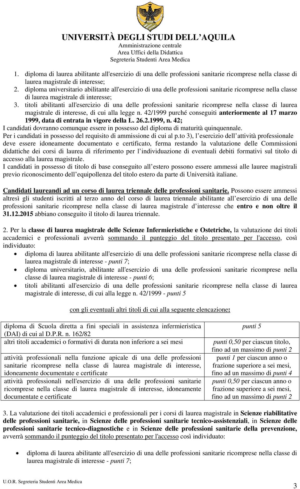 titoli abilitanti all'esercizio di una delle professioni sanitarie ricomprese nella classe di laurea magistrale di interesse, di cui alla legge n.