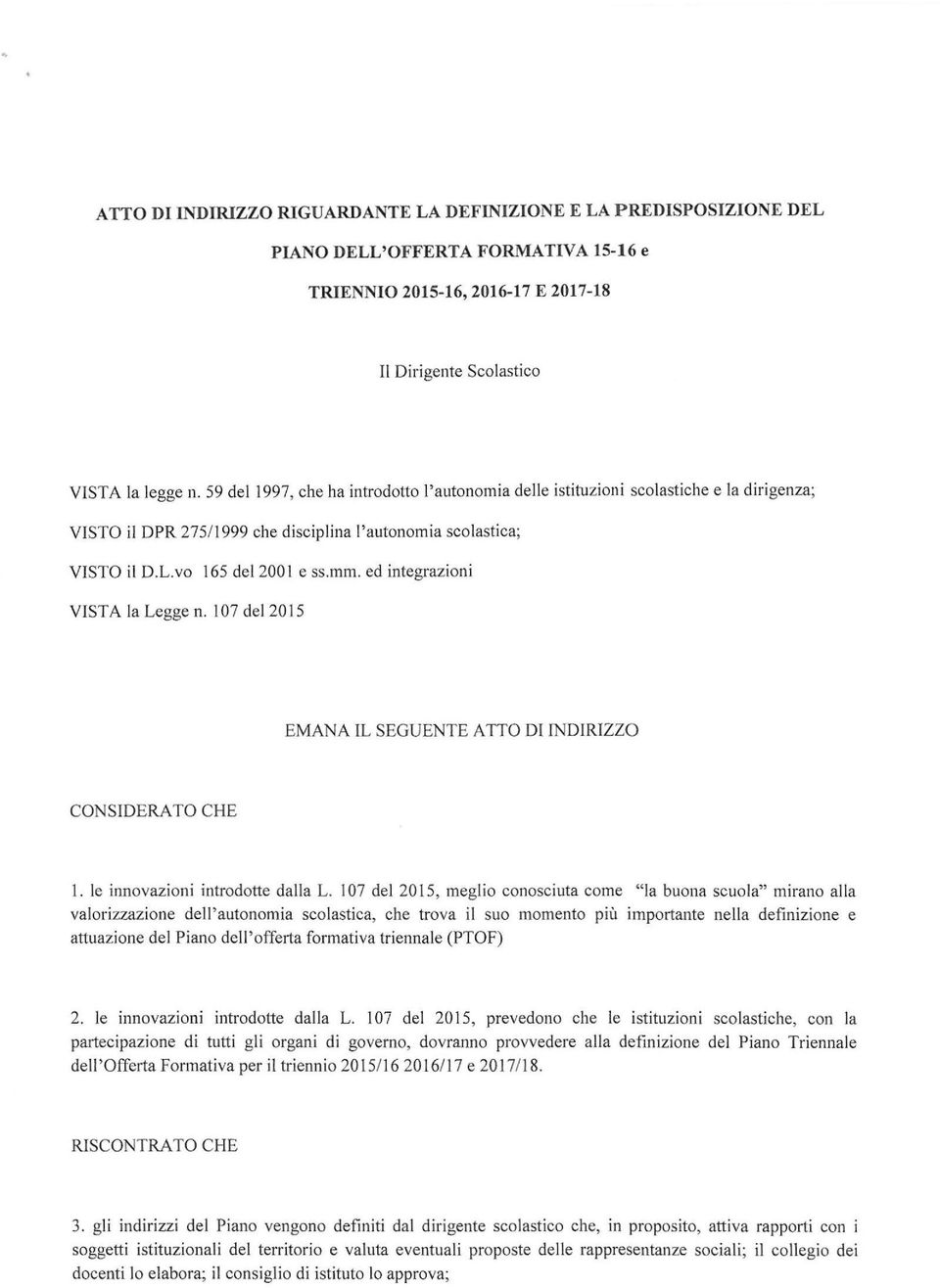 ed integrazioni VISTA la Legge n. l 07 del 2015 EMANA IL SEGUENTE ATTO DI fndirizzo CONSIDERATO CHE l. le innovazioni introdotte dalla L.