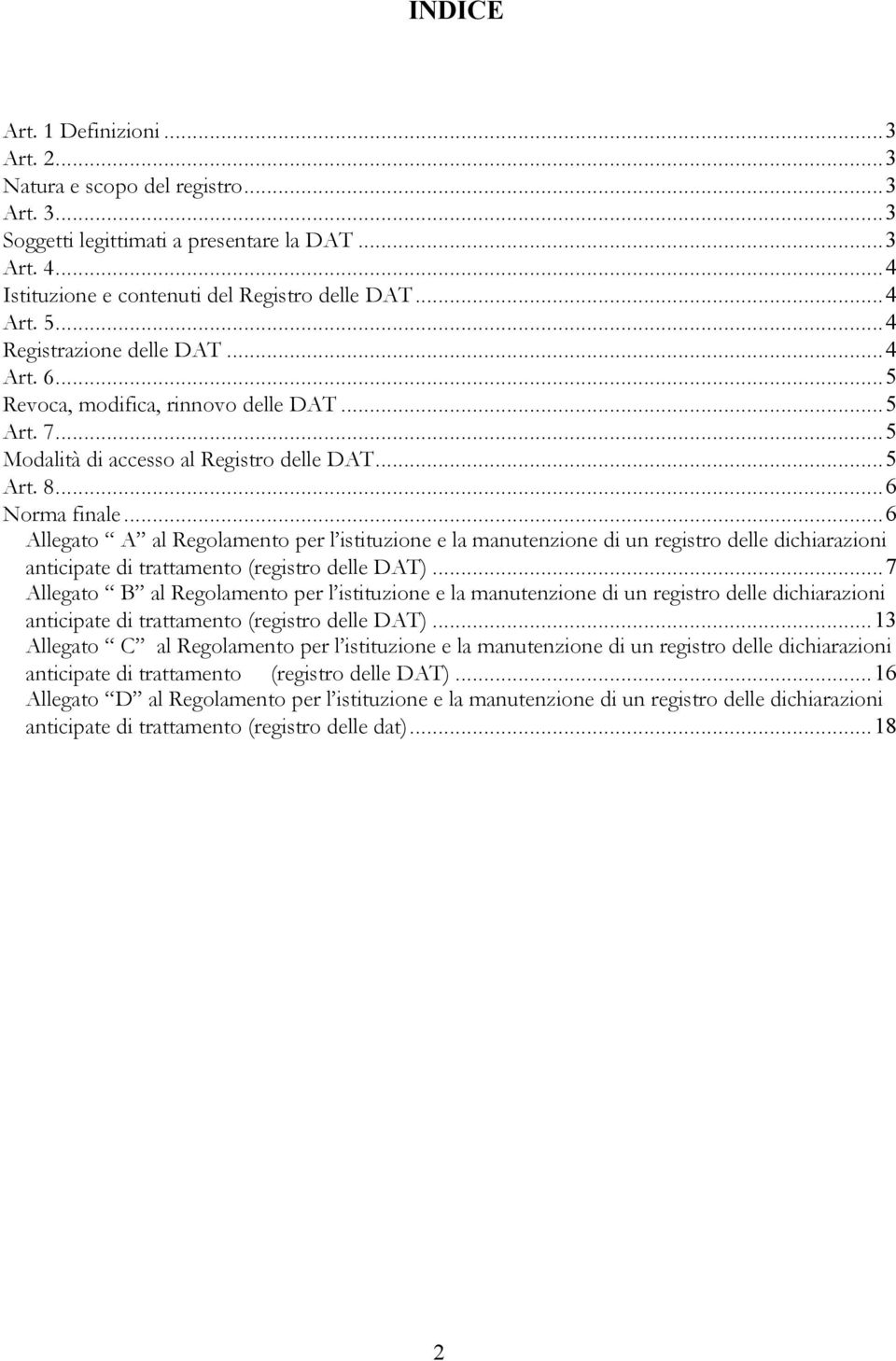 ..6 Allegato A al Regolamento per l istituzione e la manutenzione di un registro delle dichiarazioni anticipate di trattamento (registro delle DAT).