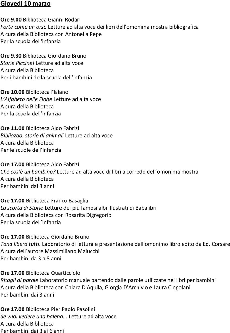 00 Biblioteca Aldo Fabrizi Che cos è un bambino? Letture ad alta voce di libri a corredo dell omonima mostra Ore 17.