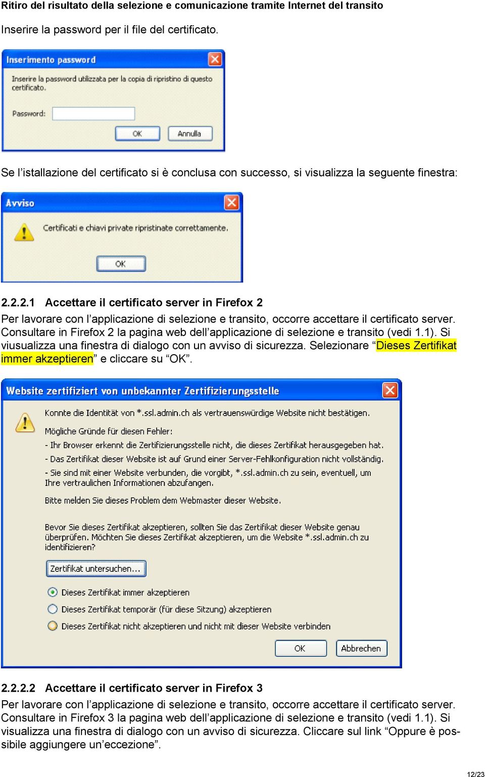 Consultare in Firefox 2 la pagina web dell applicazione di selezione e transito (vedi 1.1). Si viusualizza una finestra di dialogo con un avviso di sicurezza.