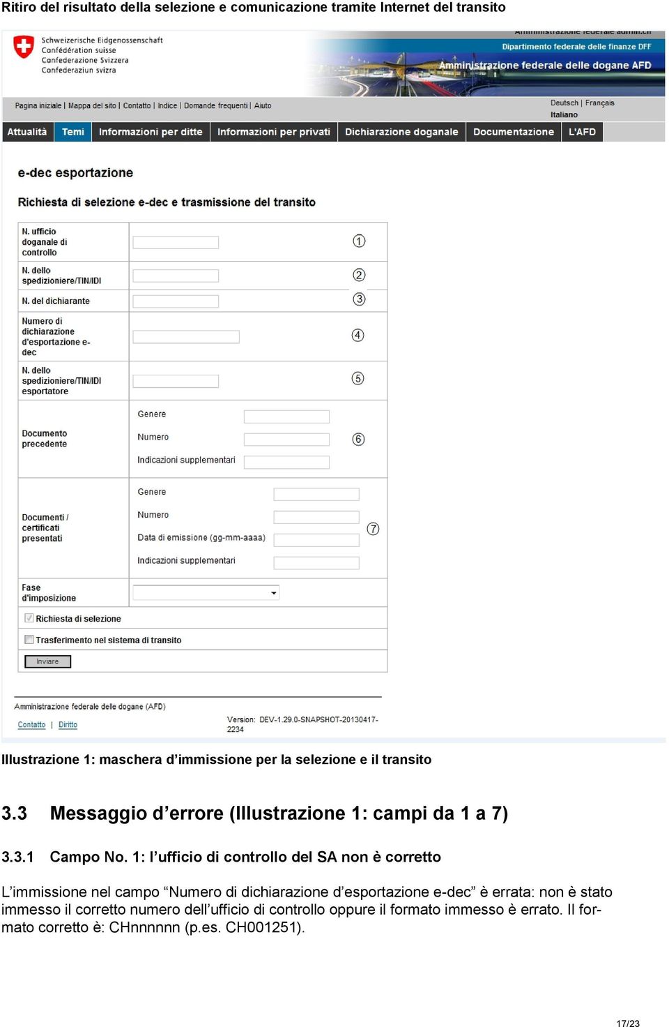 1: l ufficio di controllo del SA non è corretto L immissione nel campo Numero di dichiarazione d