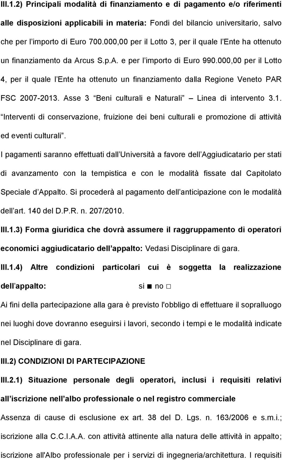 000,00 per il Lotto 4, per il quale l Ente ha ottenuto un finanziamento dalla Regione Veneto PAR FSC 2007-2013