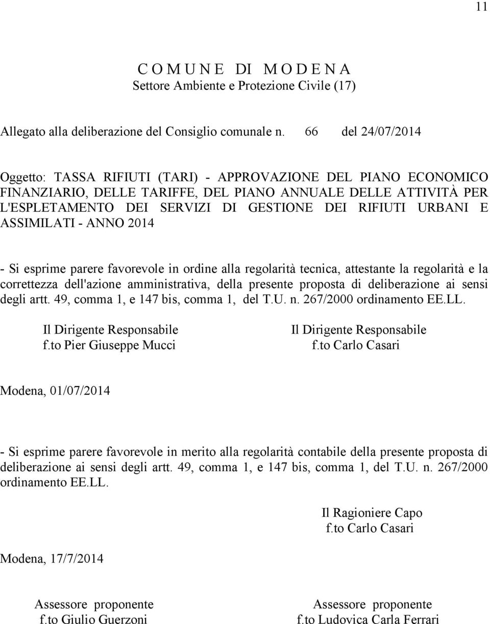 URBANI E ASSIMILATI - ANNO 2014 - Si esprime parere favorevole in ordine alla regolarità tecnica, attestante la regolarità e la correttezza dell'azione amministrativa, della presente proposta di