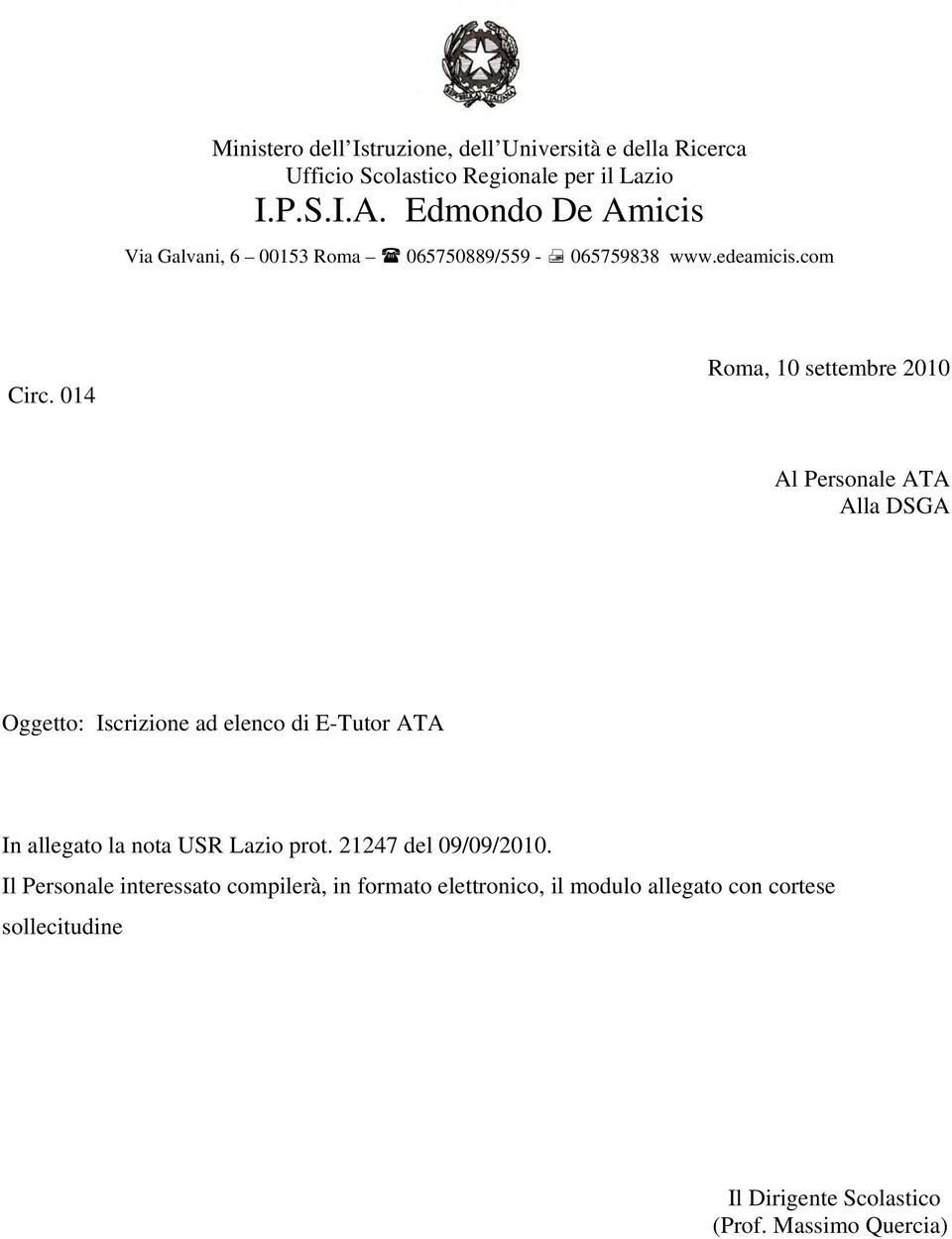 014 Roma, 10 settembre 2010 Al Personale ATA Alla DSGA Oggetto: Iscrizione ad elenco di E-Tutor ATA In allegato la nota USR