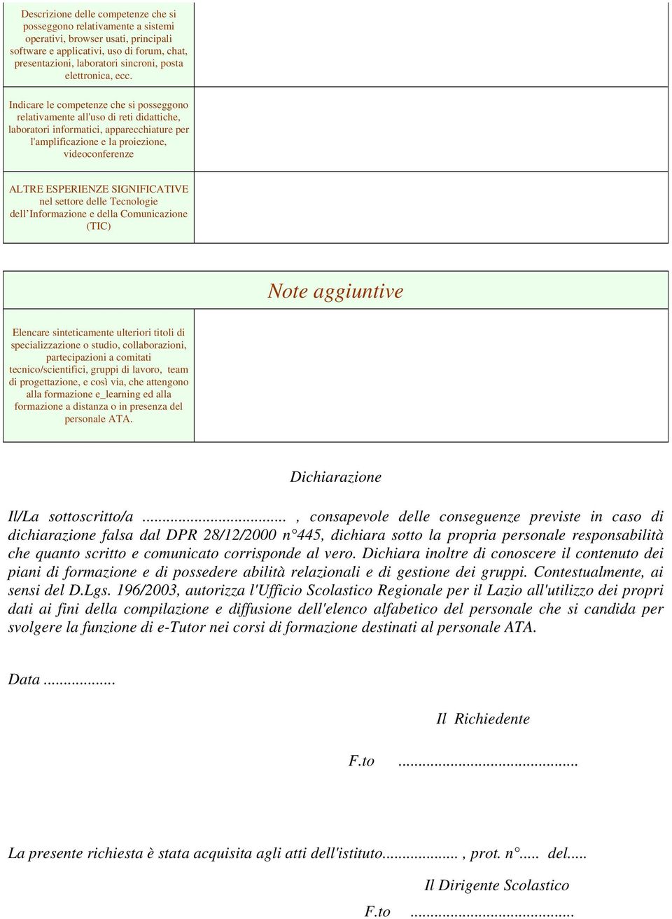 Indicare le competenze che si posseggono relativamente all'uso di reti didattiche, laboratori informatici, apparecchiature per l'amplificazione e la proiezione, videoconferenze ALTRE ESPERIENZE