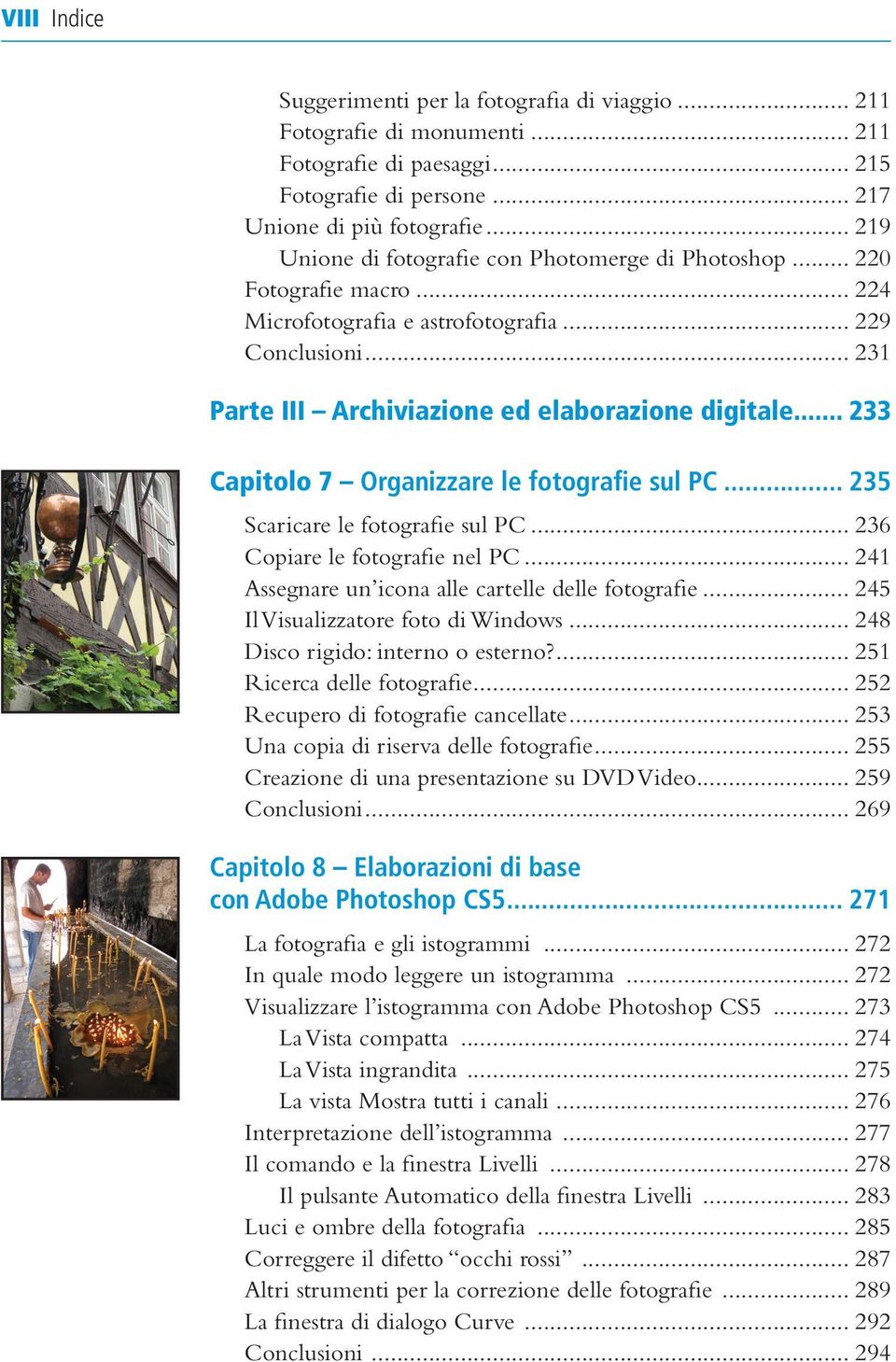 .. 233 Capitolo 7 Organizzare le fotografie sul PC... 235 Scaricare le fotografie sul PC... 236 Copiare le fotografie nel PC... 241 Assegnare un icona alle cartelle delle fotografie.