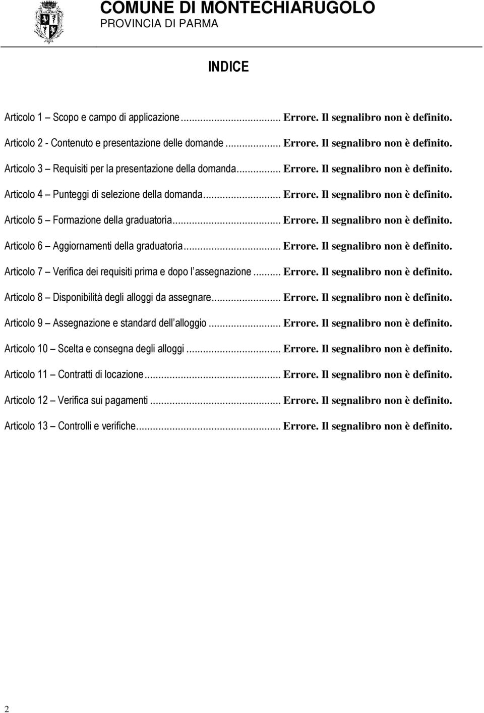 .. Errore. Il segnalibro non è definito. Articolo 7 Verifica dei requisiti prima e dopo l assegnazione... Errore. Il segnalibro non è definito. Articolo 8 Disponibilità degli alloggi da assegnare.