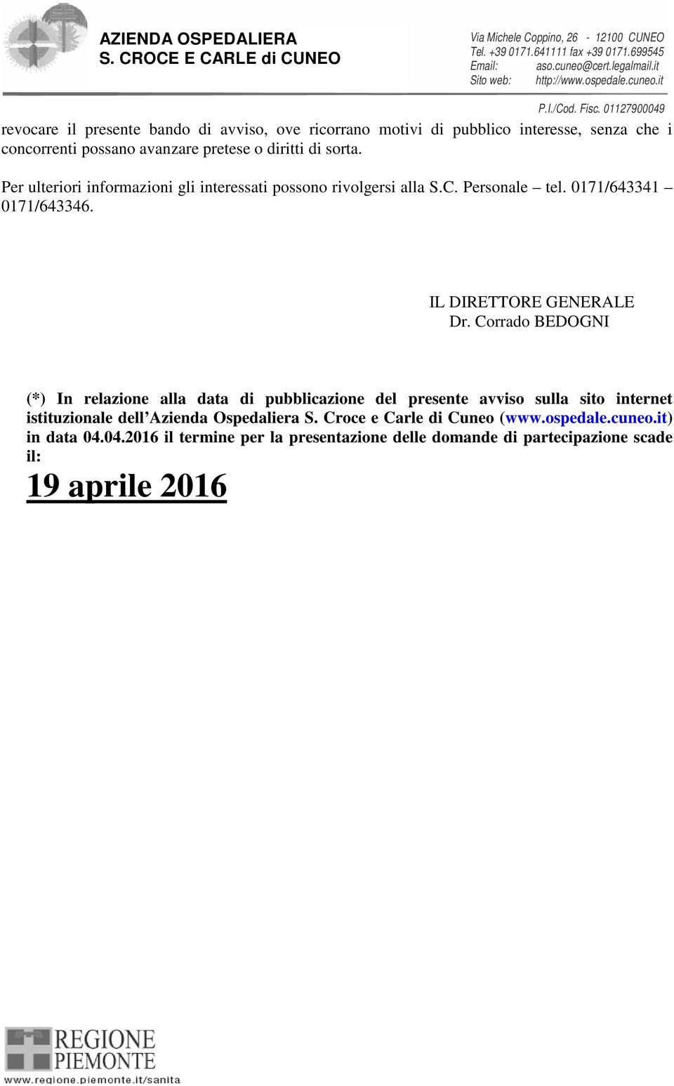 Corrado BEDOGNI (*) In relazione alla data di pubblicazione del presente avviso sulla sito internet istituzionale dell Azienda Ospedaliera S.