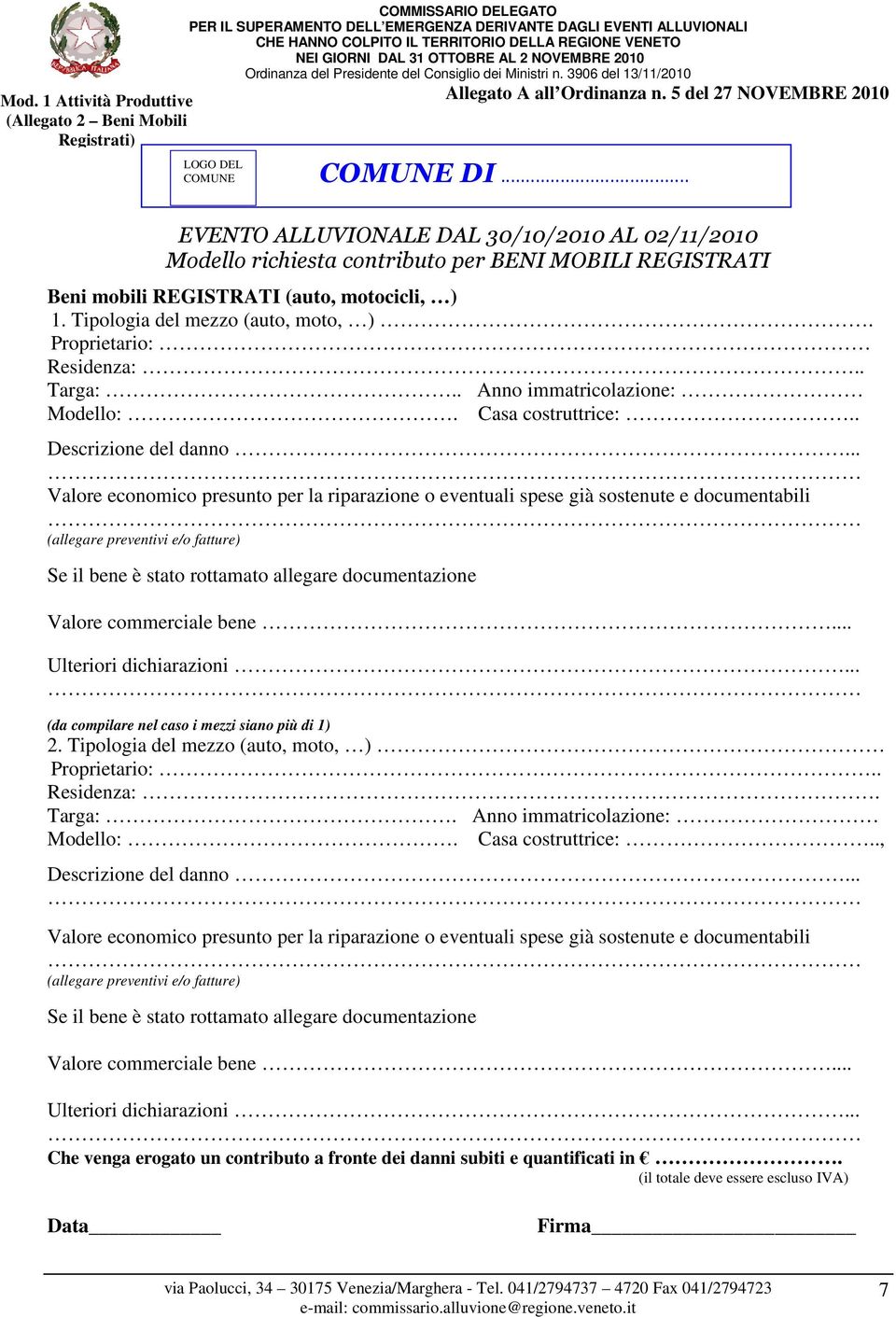 .. Valore economico presunto per la riparazione o eventuali spese già sostenute e documentabili (allegare preventivi e/o fatture) Se il bene è stato rottamato allegare documentazione Valore