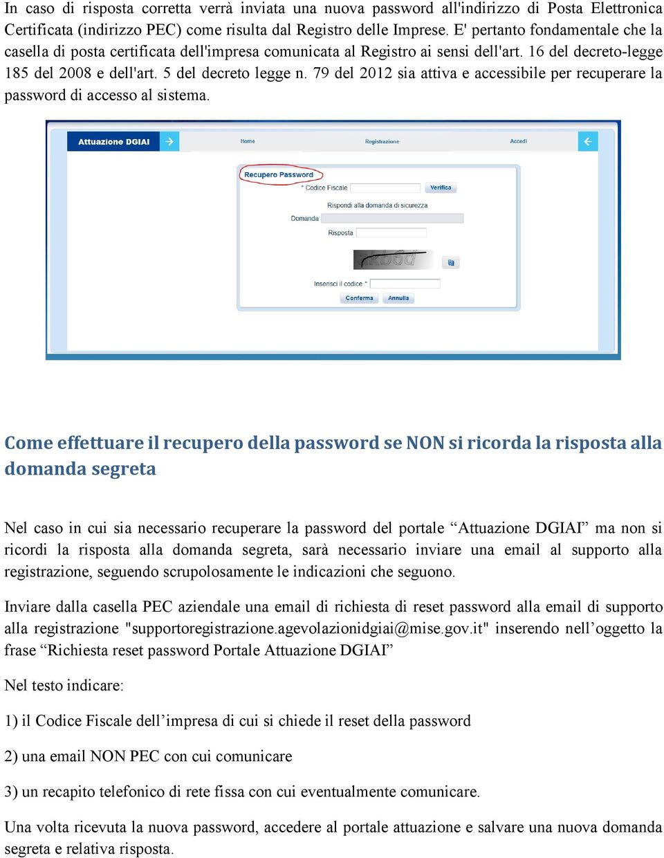 79 del 2012 sia attiva e accessibile per recuperare la password di accesso al sistema.