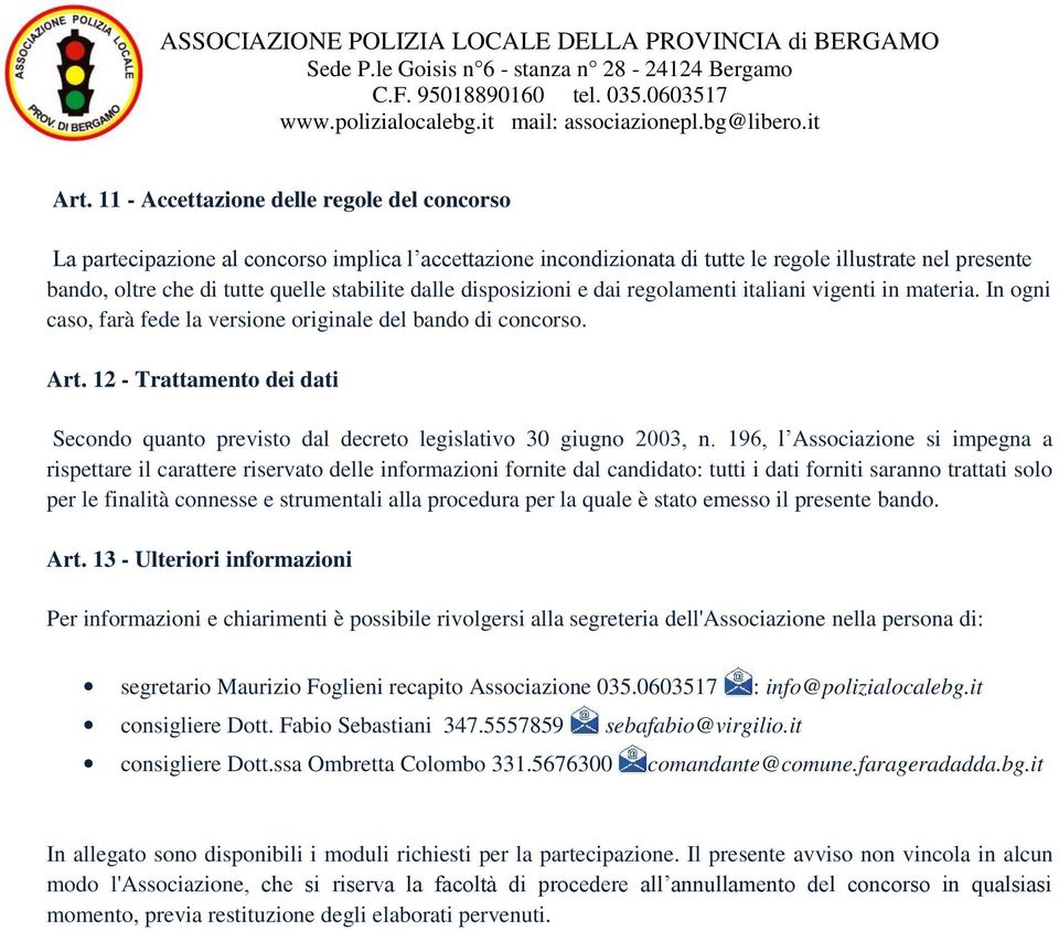 12 - Trattamento dei dati Secondo quanto previsto dal decreto legislativo 30 giugno 2003, n.