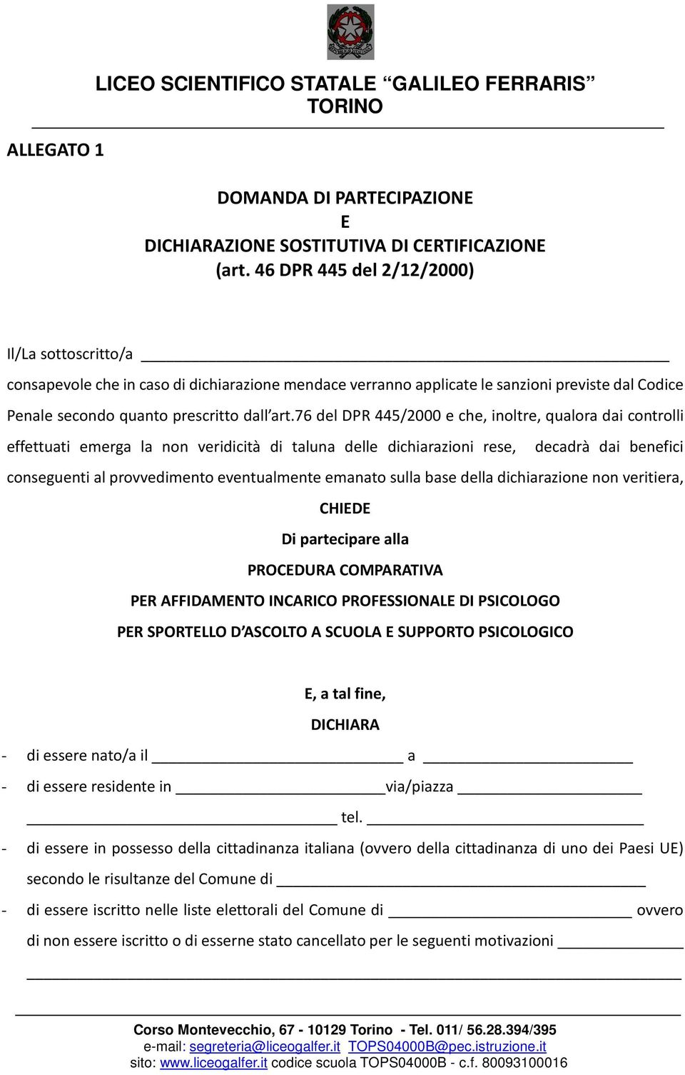 76 del DPR 445/2000 e che, inoltre, qualora dai controlli effettuati emerga la non veridicità di taluna delle dichiarazioni rese, decadrà dai benefici conseguenti al provvedimento eventualmente