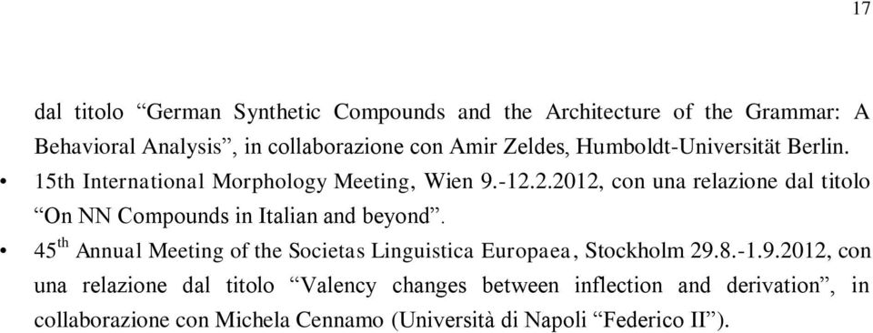 2.2012, con una relazione dal titolo On NN Compounds in Italian and beyond.