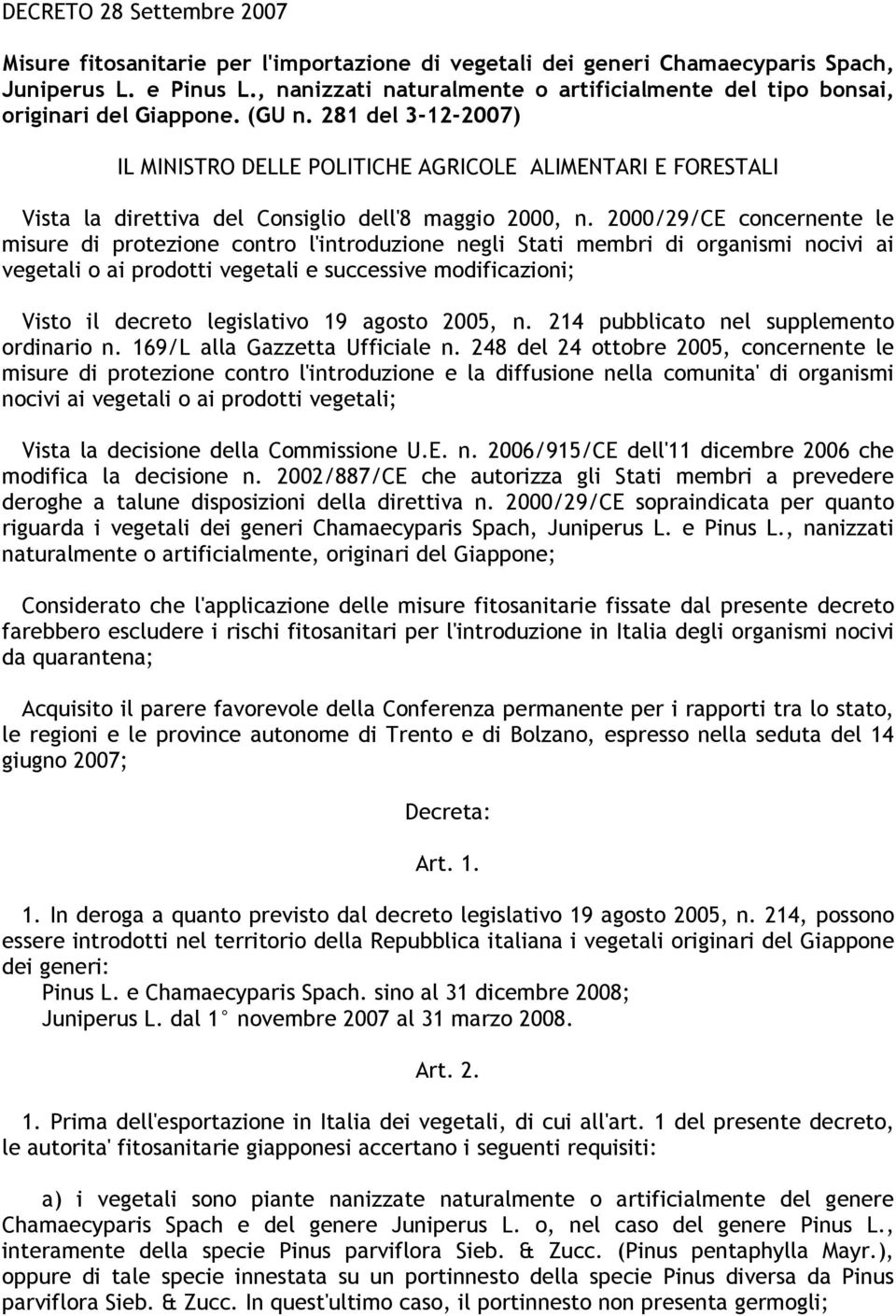 281 del 3-12-2007) IL MINISTRO DELLE POLITICHE AGRICOLE ALIMENTARI E FORESTALI Vista la direttiva del Consiglio dell'8 maggio 2000, n.