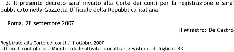 Roma, 28 settembre 2007 Il Ministro: De Castro Registrato alla Corte dei conti l'11